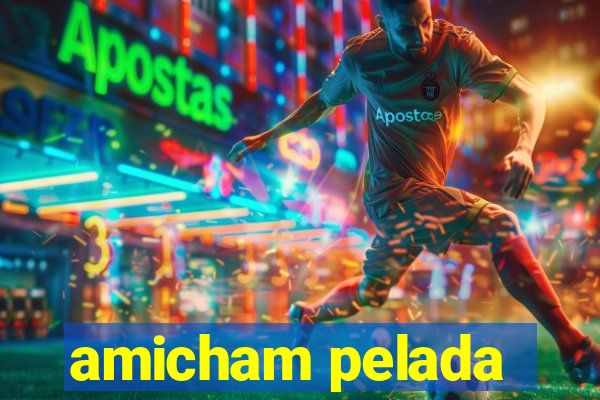 amicham pelada